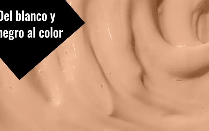 Del blanco y negro al color